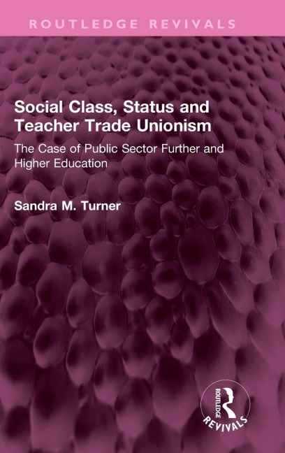 Social Class, Status and Teacher Trade Unionism: The Case of Public Sector Further and Higher Education