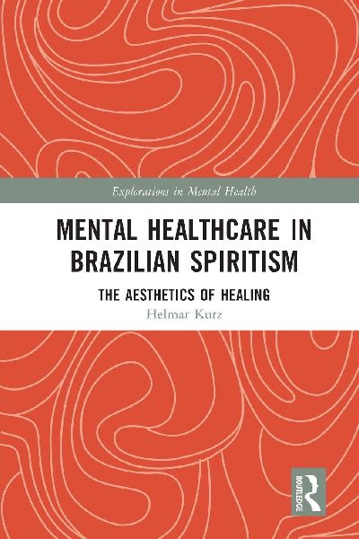 Mental Healthcare in Brazilian Spiritism: The Aesthetics of Healing