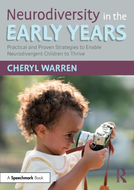 Neurodiversity in the Early Years: Practical and Proven Strategies to Enable Neurodivergent Children to Thrive