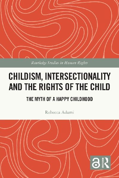 Childism, Intersectionality and the Rights of the Child: The Myth of a Happy Childhood