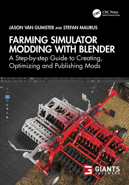 Farming Simulator Modding with Blender: A Step-by-step Guide to Creating, Optimizing and Publishing Mods