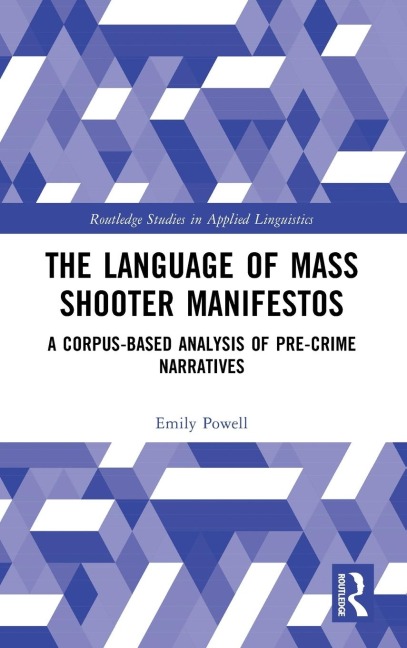 The Language of Mass Shooter Manifestos: A Corpus-Based Analysis of Pre-Crime Narratives