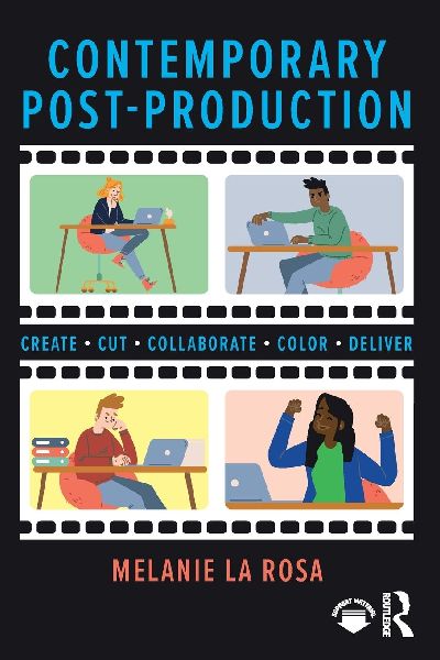 Contemporary Post-Production: Create, Cut, Collaborate, Color, Deliver