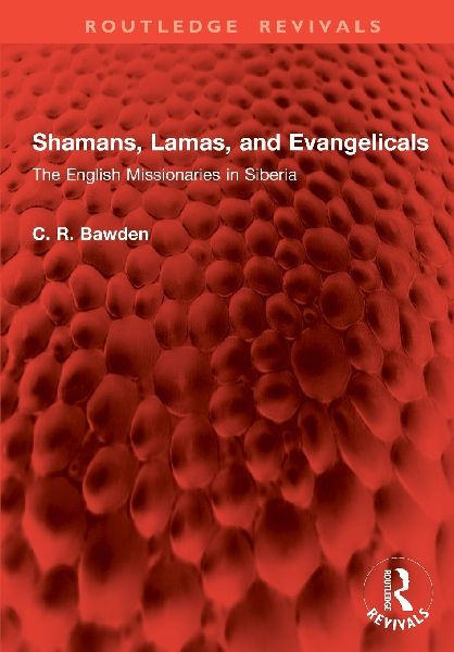 Shamans, Lamas, and Evangelicals: The English Missionaries in Siberia
