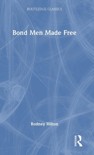 Bond Men Made Free: Medieval Peasant Movements and the English Rising of 1381