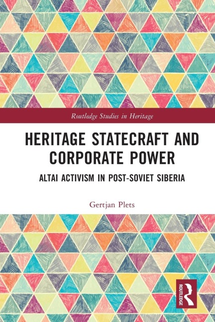 Heritage Statecraft and Corporate Power: Altai Activism in Post-Soviet Siberia