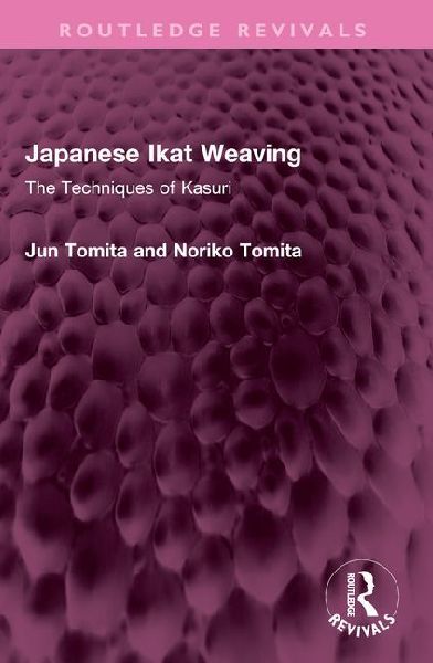 Japanese Ikat Weaving: The Techniques of Kasuri