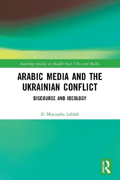 Arabic Media and the Ukrainian Conflict: Discourse and Ideology