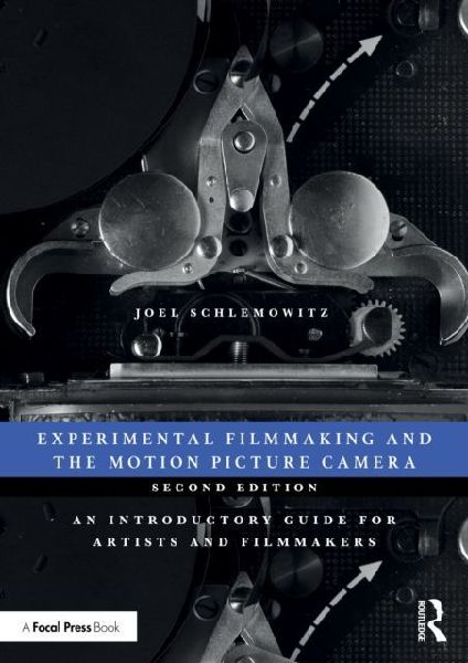 Experimental Filmmaking and the Motion Picture Camera: An Introductory Guide for Artists and Filmmakers