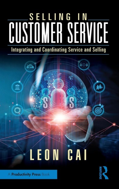 Selling in Customer Service: Integrating and Coordinating Service and Selling