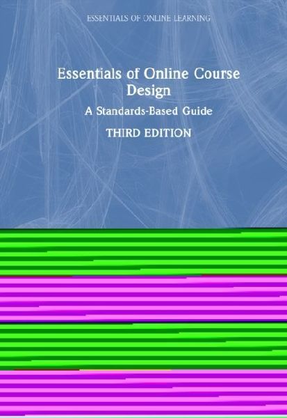 Essentials of Online Course Design: A Standards-Based Guide