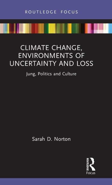 Climate Change, Environments of Uncertainty and Loss: Jung, Politics and Culture