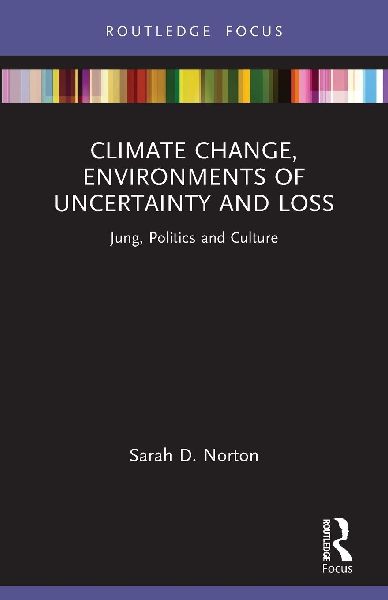 Climate Change, Environments of Uncertainty and Loss: Jung, Politics and Culture