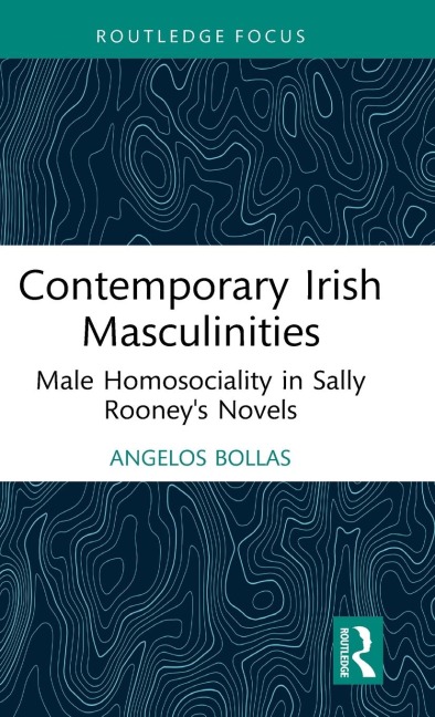 Contemporary Irish Masculinities: Male Homosociality in Sally Rooneys Novels