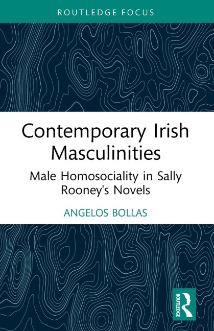 Contemporary Irish Masculinities: Male Homosociality in Sally Rooney's Novels
