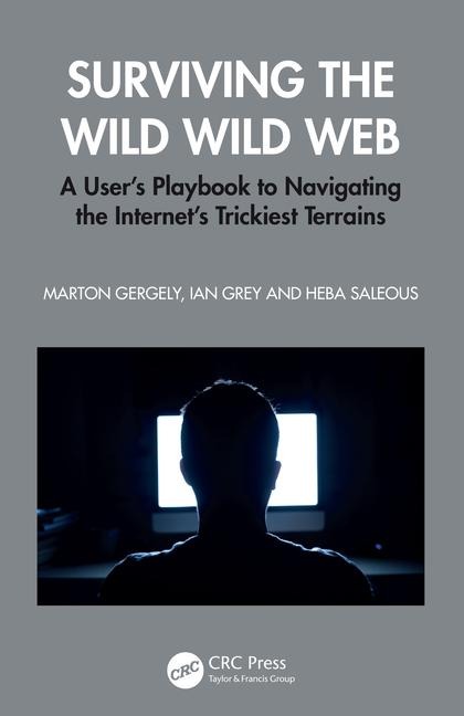 Surviving the Wild Wild Web: A Users Playbook to Navigating the Internets Trickiest Terrains
