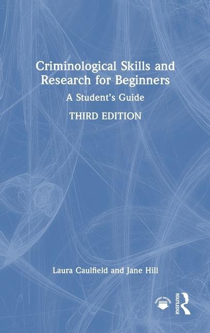 Criminological Skills and Research for Beginners: A Students Guide