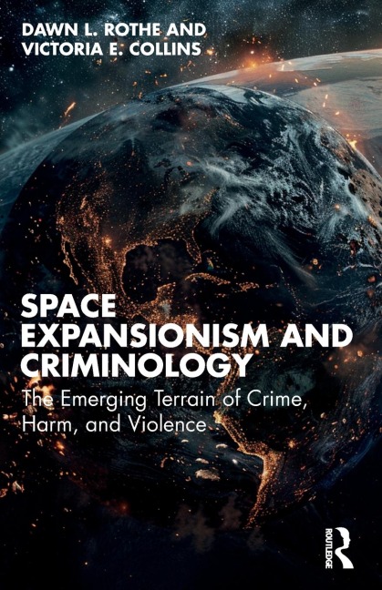 Space Expansionism and Criminology: The Emerging Terrain of Crime, Harm, and Violence