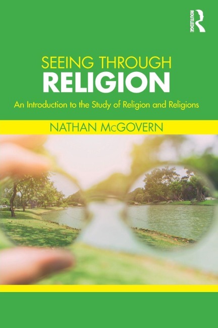 Seeing Through Religion: An Introduction to the Study of Religion and Religions