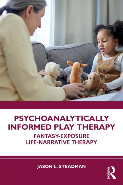 Psychoanalytically Informed Play Therapy: Fantasy-Exposure Life-Narrative Therapy