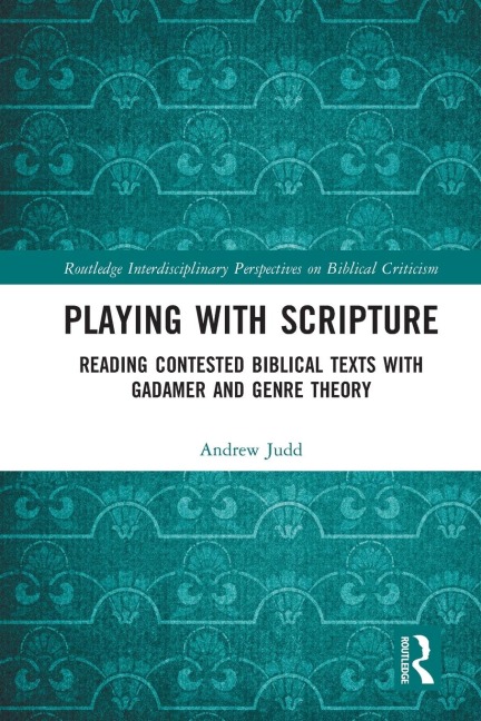 Playing with Scripture: Reading Contested Biblical Texts with Gadamer and Genre Theory