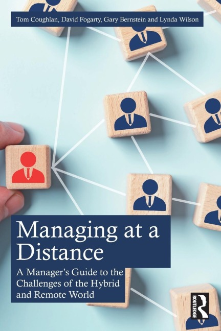 Managing at a Distance: A Managers Guide to the Challenges of the Hybrid and Remote World