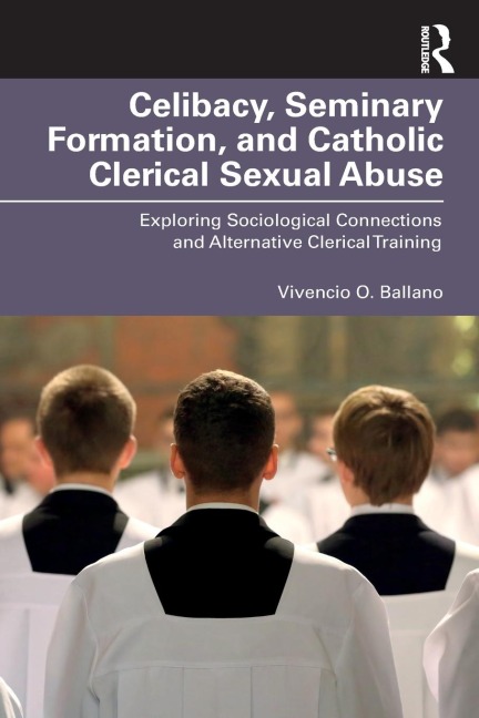 Celibacy, Seminary Formation, and Catholic Clerical Sexual Abuse: Exploring Sociological Connections and Alternative Clerical Training