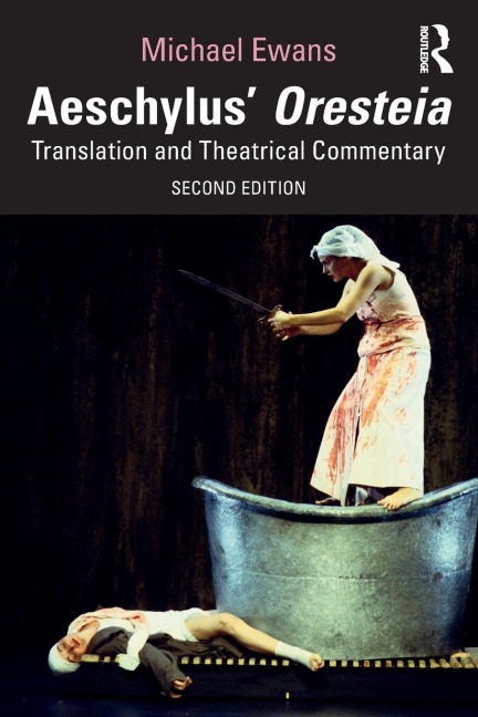 Aeschylus Oresteia: Translation and Theatrical Commentary