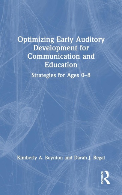 Optimizing Early Auditory Development for Communication and Education: Strategies for Ages 0-8