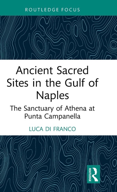 Ancient Sacred Sites in the Gulf of Naples: The Sanctuary of Athena at Punta Campanella