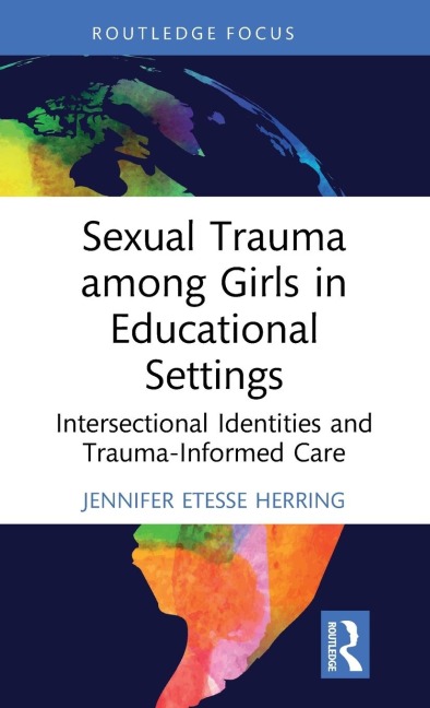 Sexual Trauma among Girls in Educational Settings: Intersectional Identities and Trauma-Informed Care