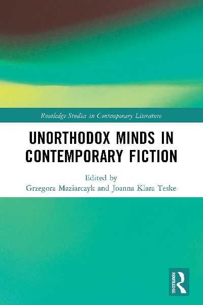 Unorthodox Minds in Contemporary Fiction