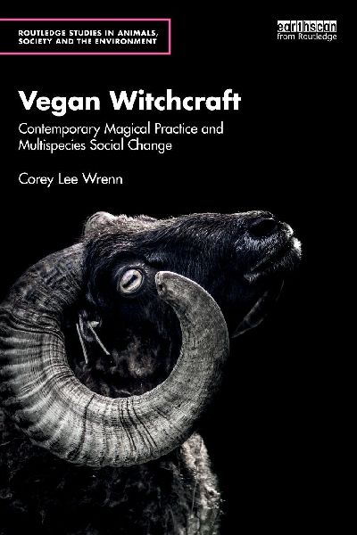 Vegan Witchcraft: Contemporary Magical Practice and Multispecies Social Change.