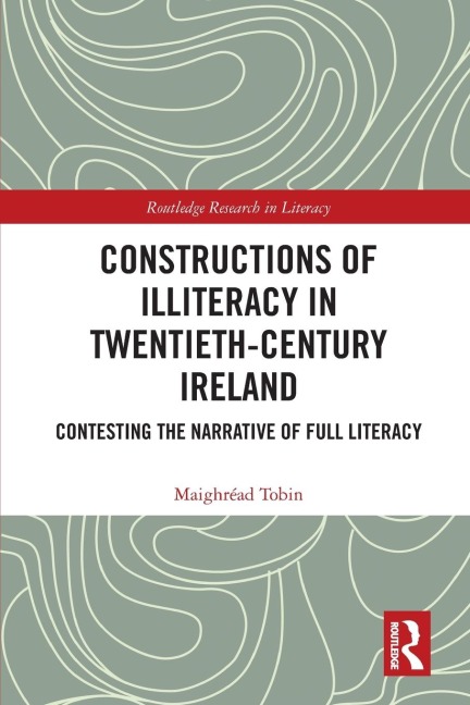 Constructions of Illiteracy in Twentieth-Century Ireland: Contesting the Narrative of Full Literacy