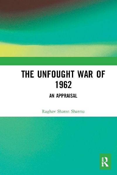 The Unfought War of 1962: An Appraisal