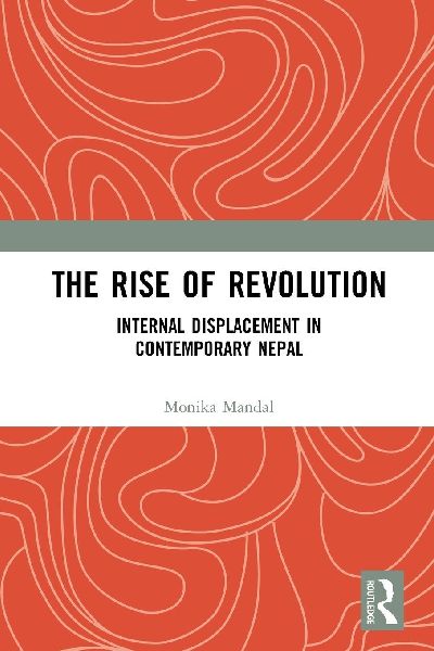The Rise of Revolution: Internal Displacement in Contemporary Nepal
