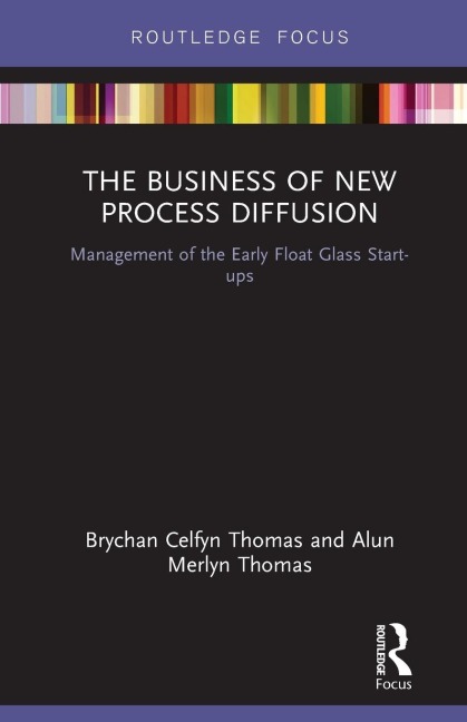 The Business of New Process Diffusion: Management of the Early Float Glass Start-ups