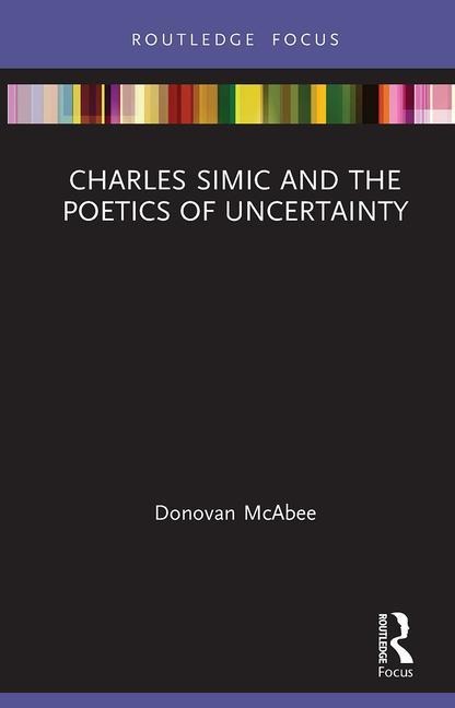 Charles Simic and the Poetics of Uncertainty