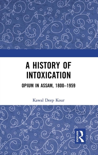 A History of Intoxication Opium in Assam, 1800-1959