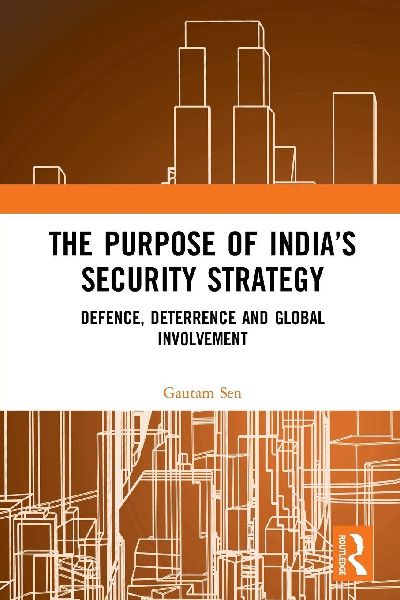The Purpose of India's Security Strategy: Defence, Deterrence and Global Involvement