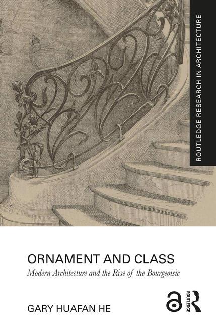 Ornament and Class: Modern Architecture and the Rise of the Bourgeoisie