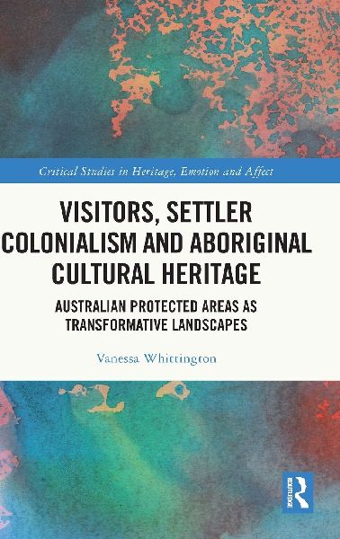 Visitors, Settler Colonialism and Aboriginal Cultural Heritage: Australian Protected Areas as Transformative Landscapes
