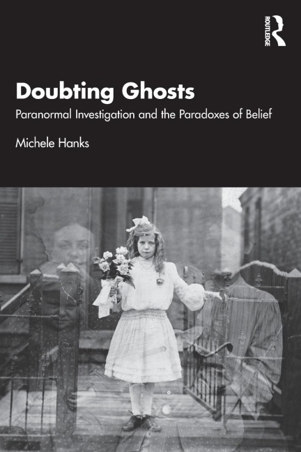 Doubting Ghosts: Paranormal Investigation and the Paradoxes of Belief