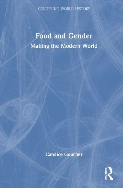 Food and Gender: Making the Modern World