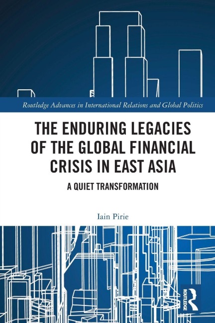 The Enduring Legacies of the Global Financial Crisis in East Asia: A Quiet Transformation