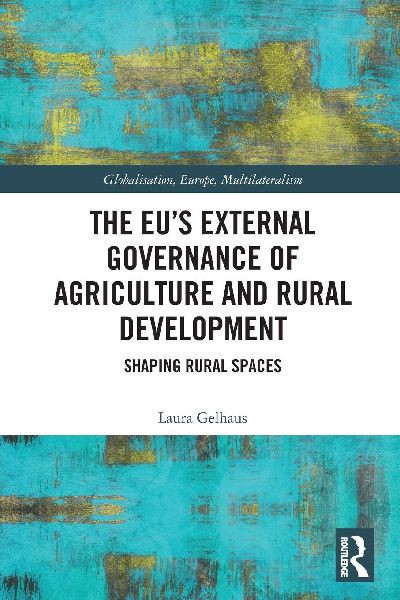 The EU's External Governance of Agriculture and Rural Development: Shaping Rural Spaces