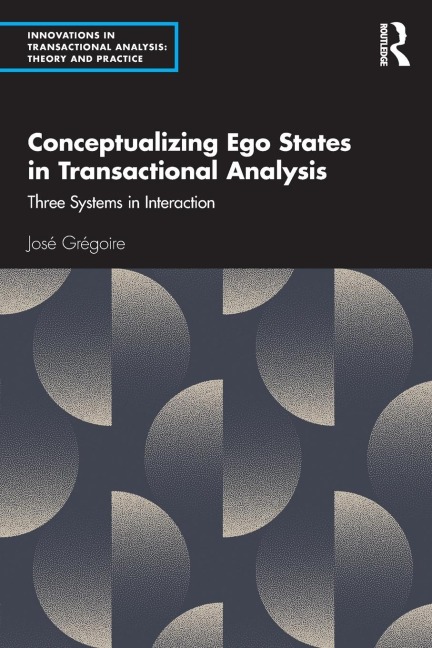 Conceptualizing Ego States in Transactional Analysis: Three Systems in Interaction