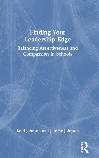 Finding Your Leadership Edge: Balancing Assertiveness and Compassion in Schools