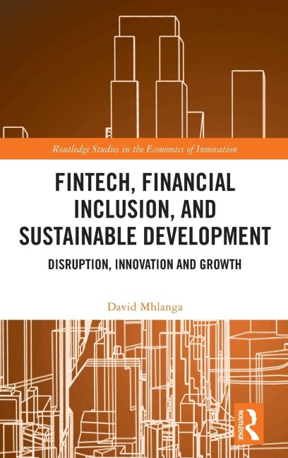 FinTech, Financial Inclusion, and Sustainable Development: Disruption, Innovation, and Growth