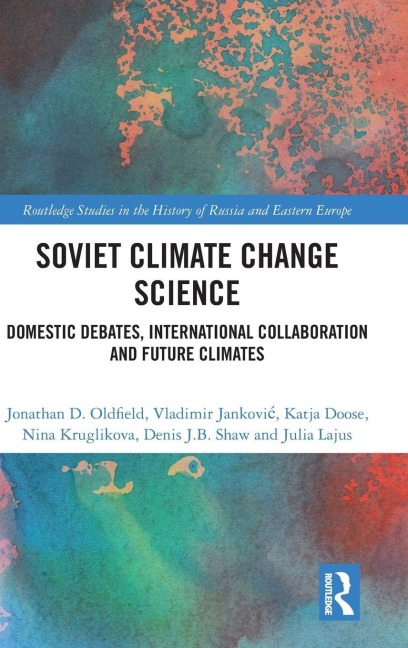 Soviet Climate Change Science: Domestic Debates, International Collaboration and Future Climates